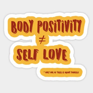 Body Positivity Is Not Self Love Sticker